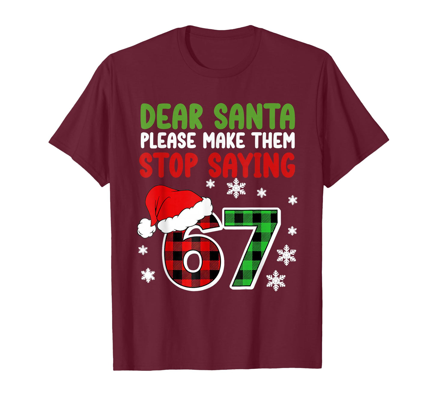 Dear Santa Please Make Them Stop Saying 6-7 Funny Christmas T-Shirt