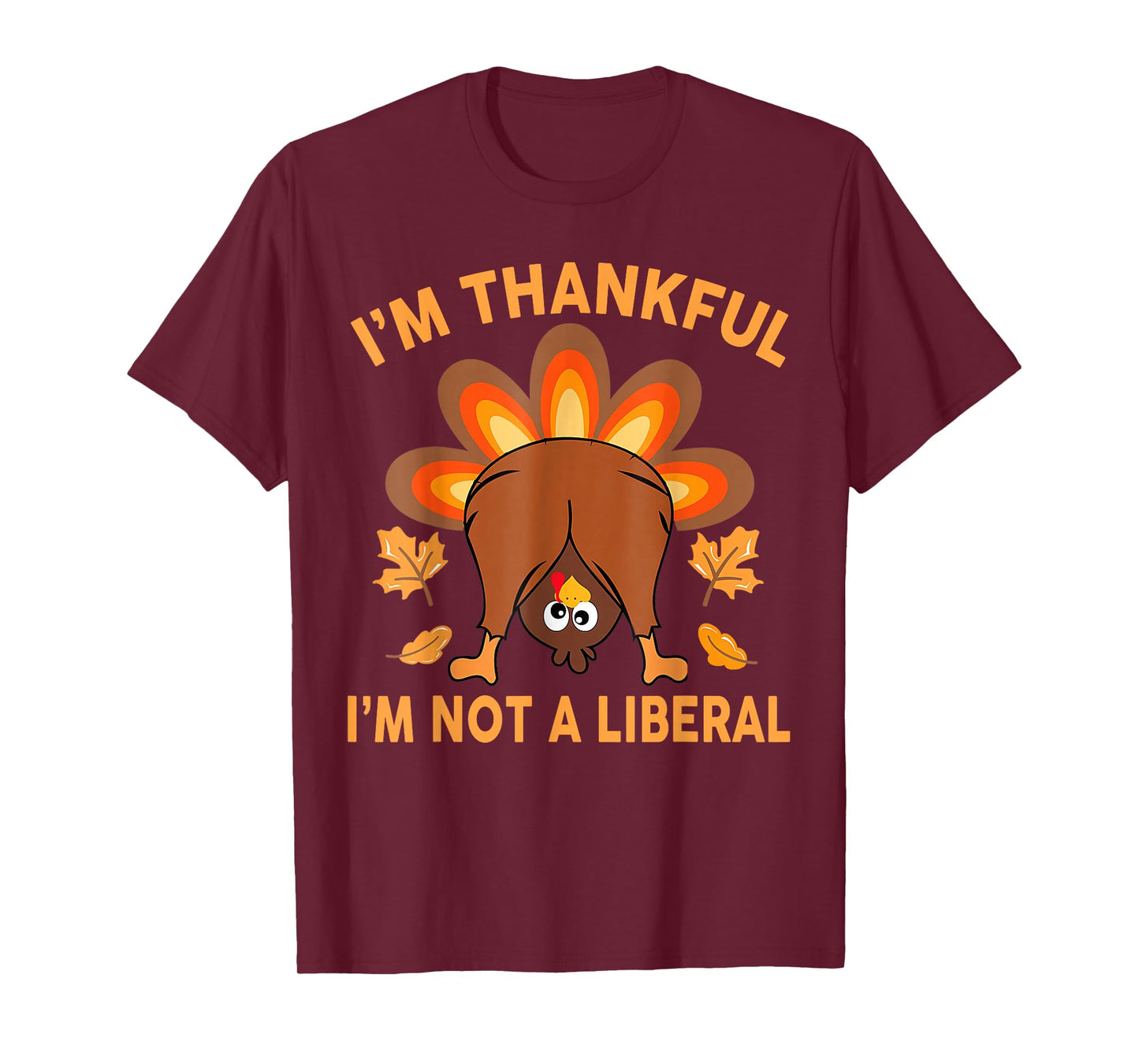 I’m Thankful I’m Not A Liberal Thanksgiving Funny T-Shirt