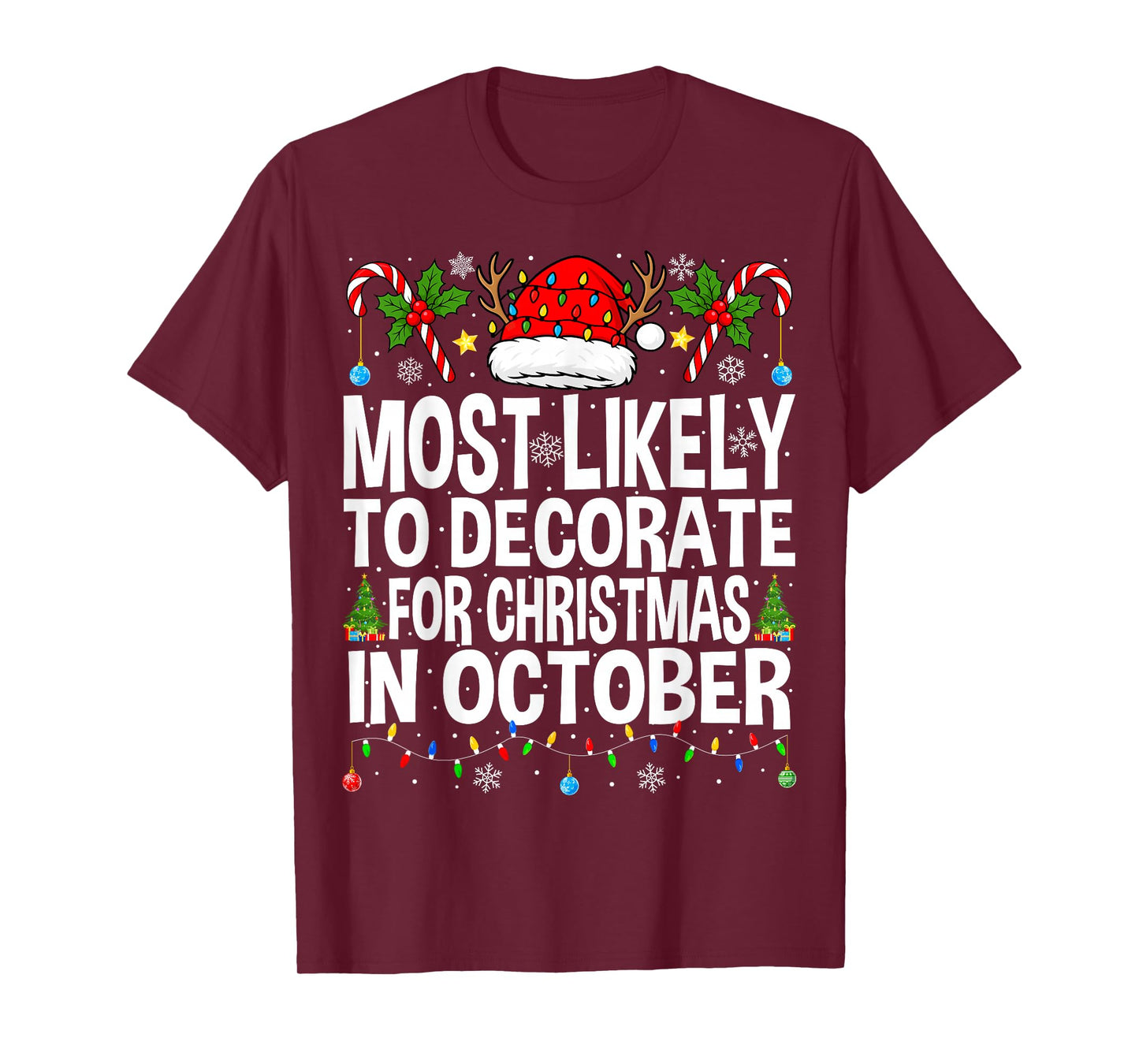 Most Likely to Decorate for Christmas in October Funny Xmas T-Shirt