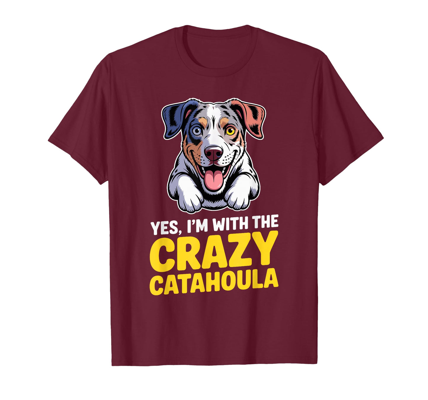 Cute Cartoon Pet Dog Breed Yes, I'm with The Crazy Catahoula T-Shirt
