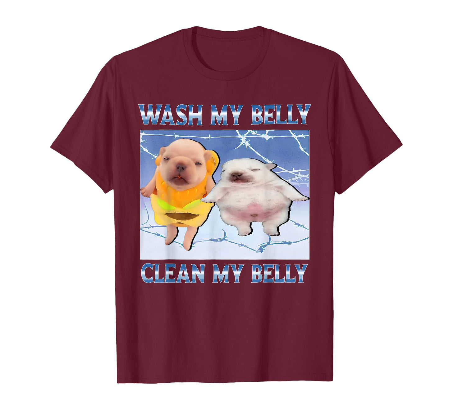 Funny pibble Meme wash My Belly Clean My Belly Meme T-Shirt
