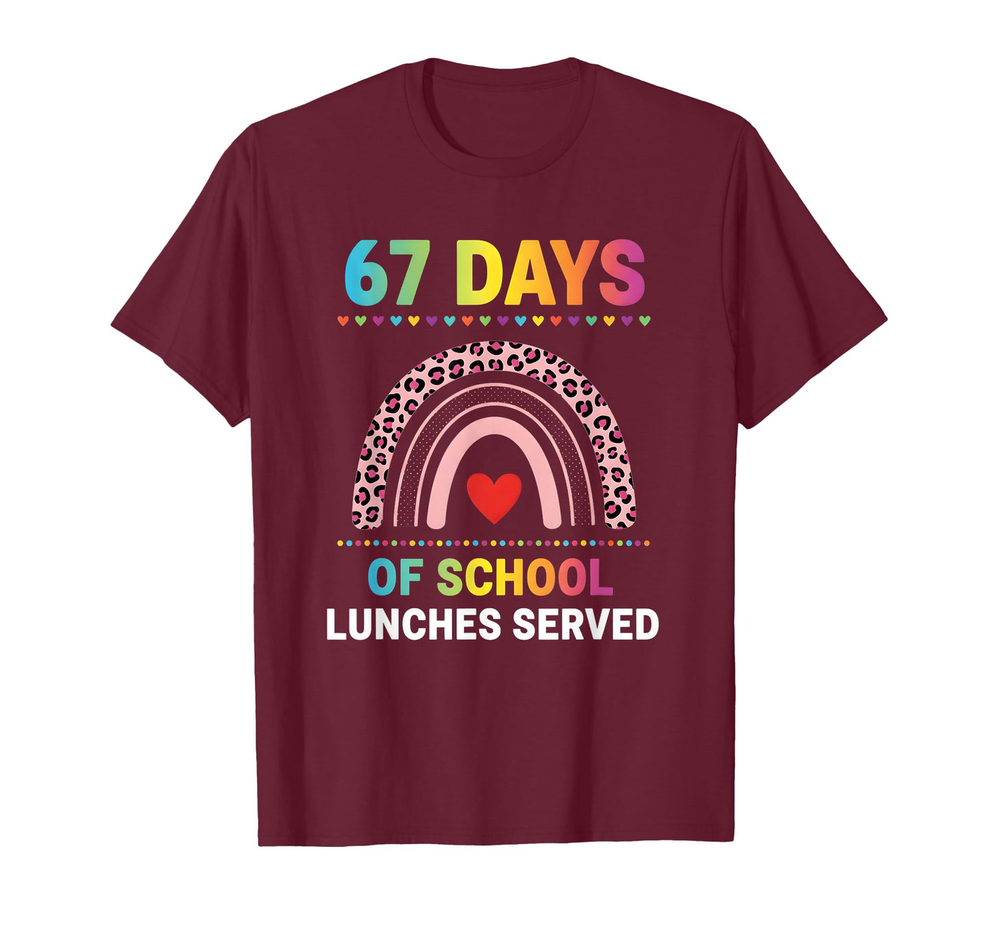 67 Days of School Lunches Served 6 7 Meme Rainbow Lunch Lady T-Shirt