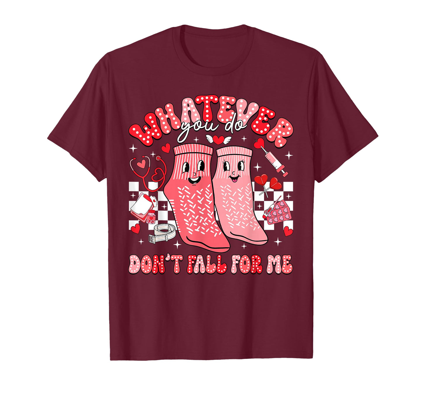 Valentine Whatever You Do Don't Fall for Me RN PCT CNA Nurse T-Shirt