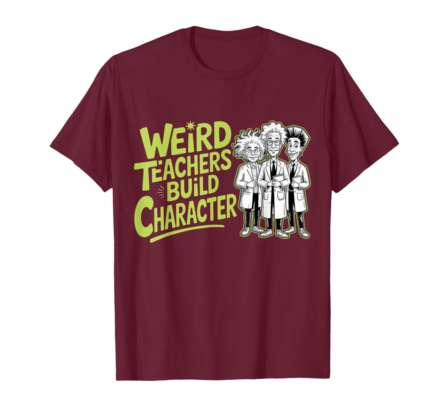 Weird Teachers Build Character Funny Teacher Appreciation T-Shirt