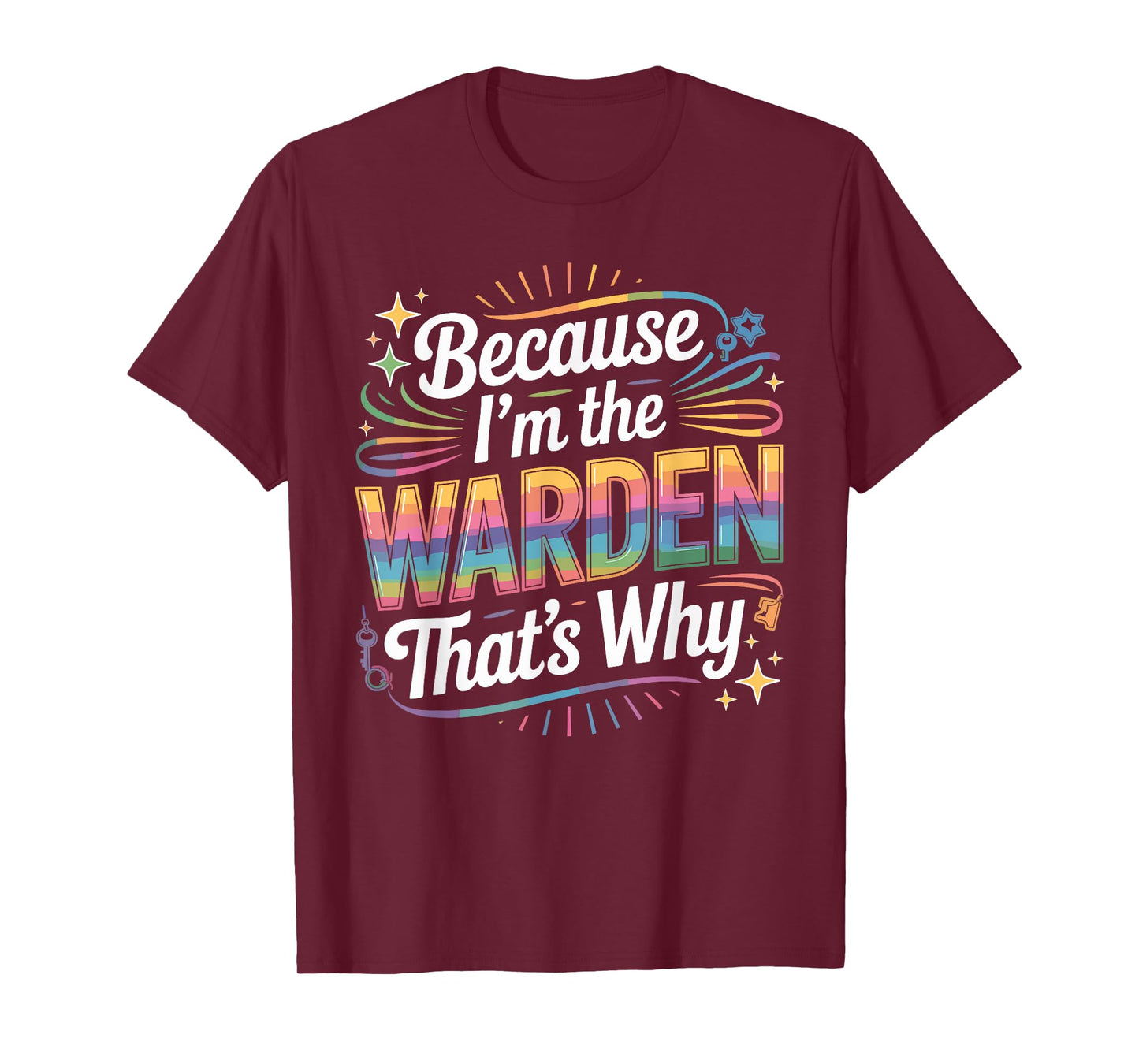 Because I'm The Warden That's Why T-Shirt Wardens T-Shirt