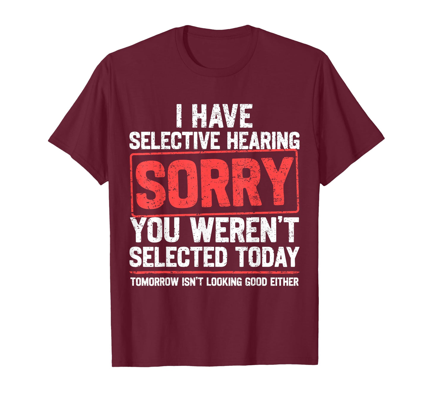 I Have Selective Hearing Funny Sarcastic Dad Grandpa Joke T-Shirt