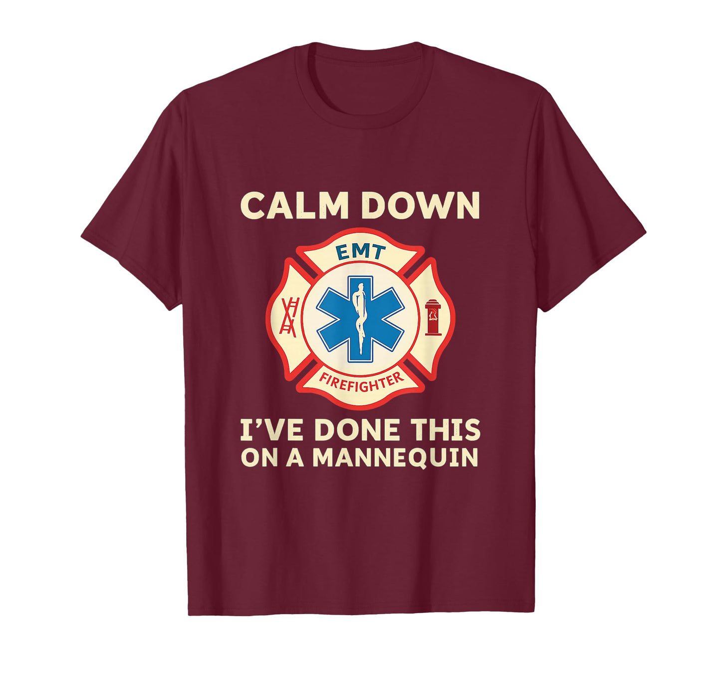 Calm Down I've Done This On A Mannequin Funny EMT T-Shirt T-Shirt