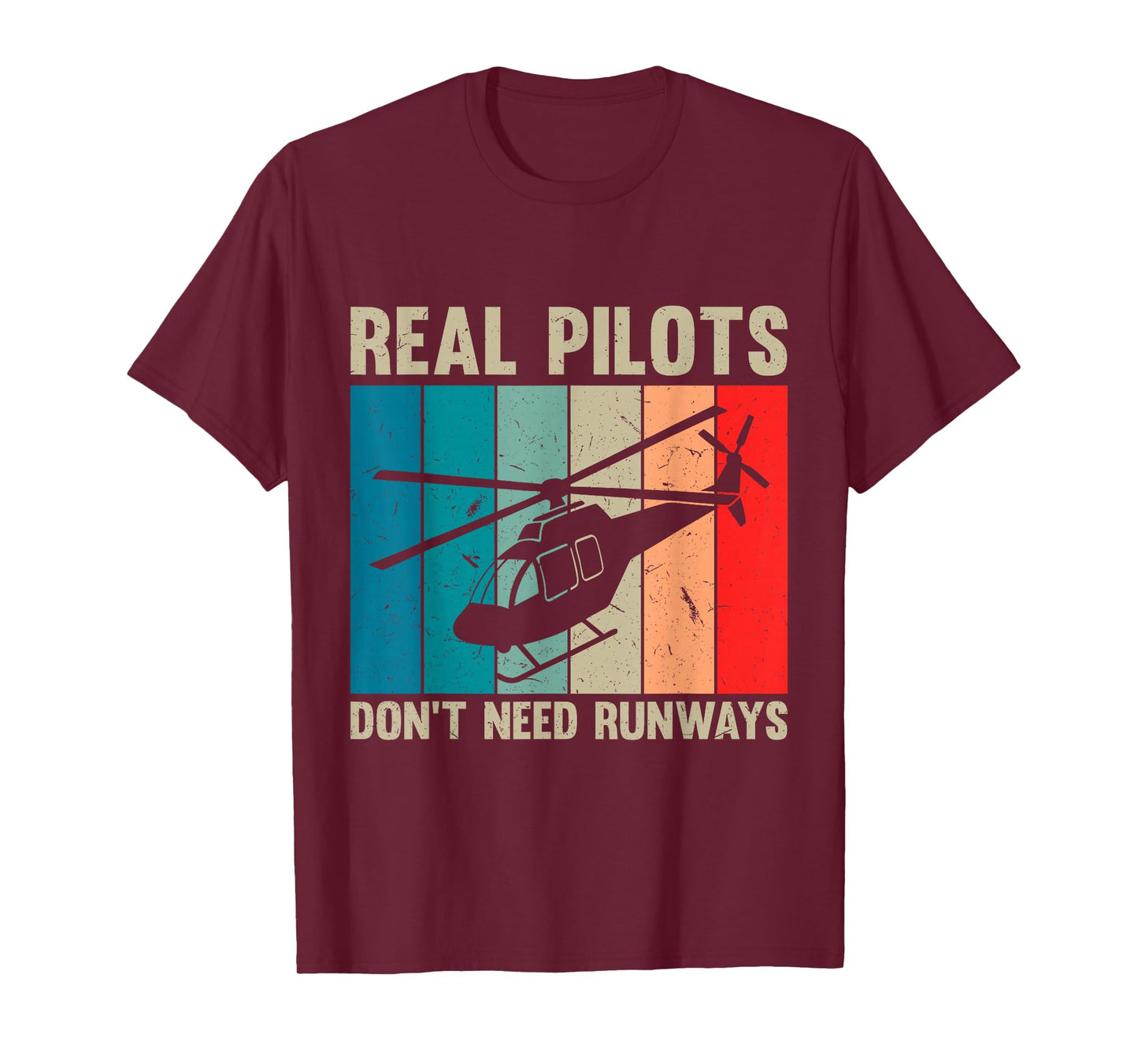 Real Pilots Don’t Need Runways Funny Helicopter Pilot T-Shirt