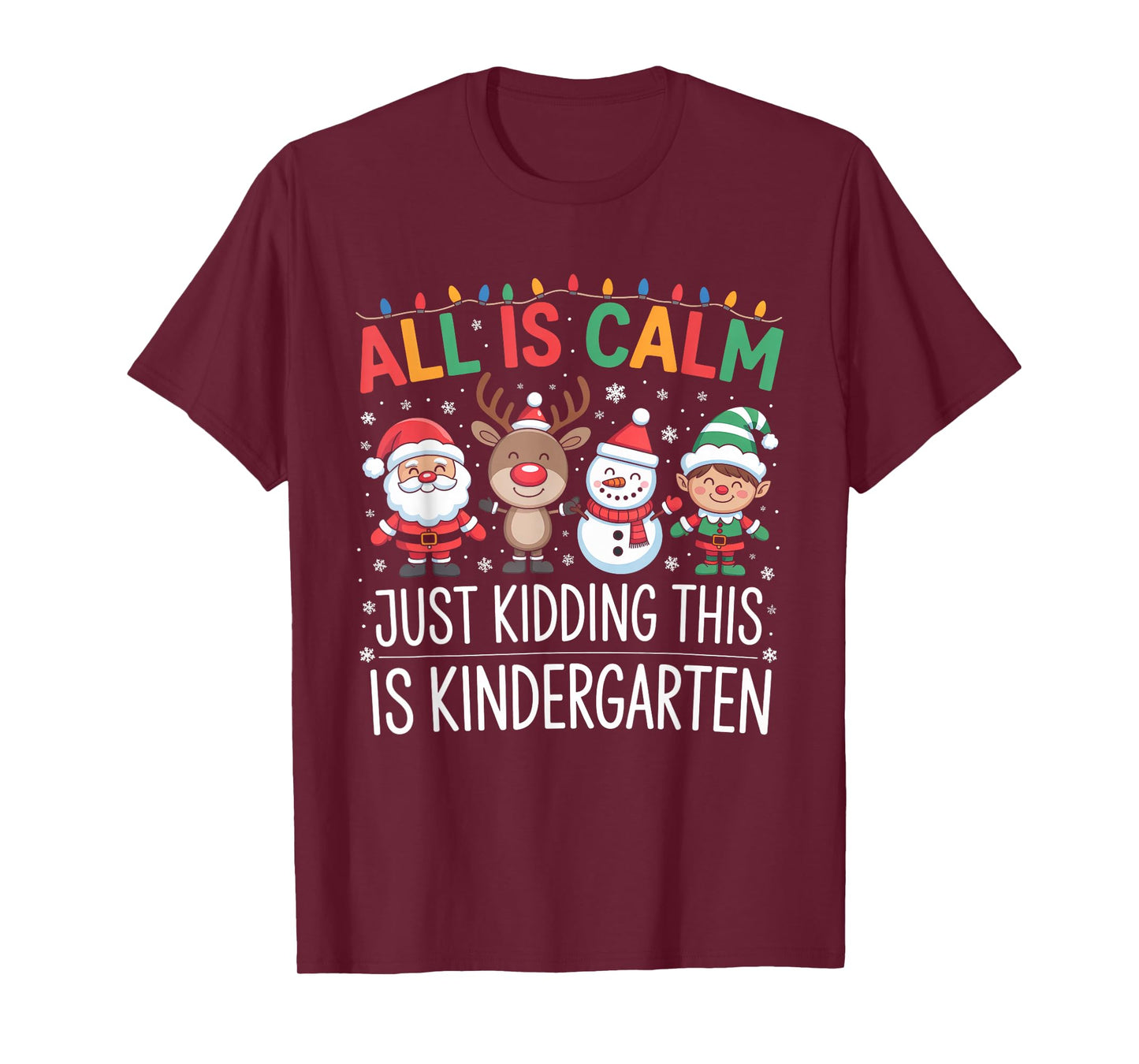 All is Calm Just Kidding This is Kindergarten Christmas T-Shirt