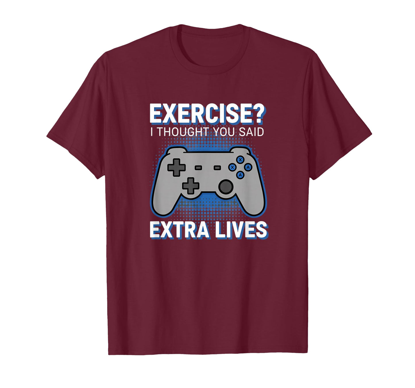 Video Gaming Exercise? I Thought You Said Extra Lives Funny T-Shirt