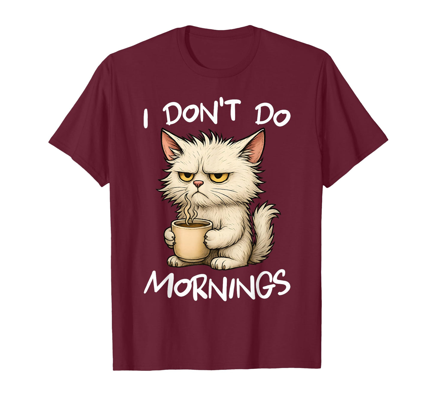 I Don't Do Mornings Funny Quote Coffee Cat Lover Gift Women T-Shirt