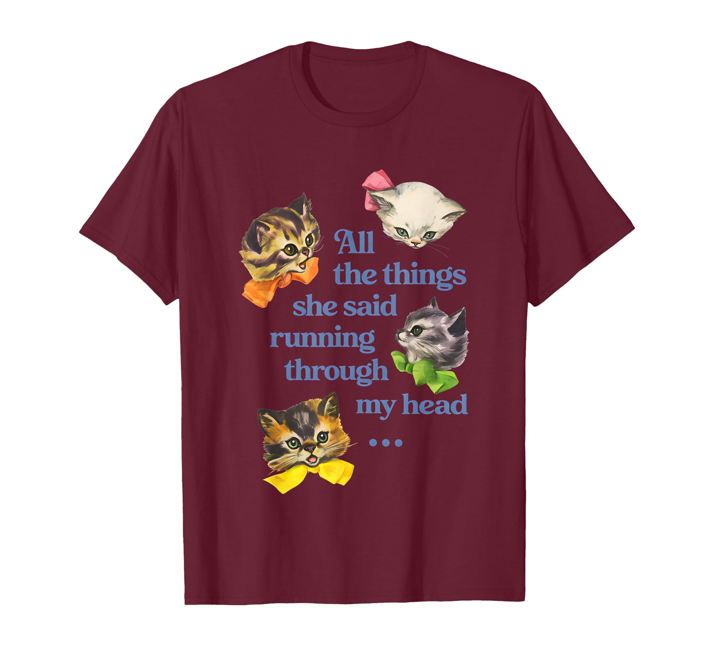 Cat All The Things She Said Running Through My Head T-Shirt