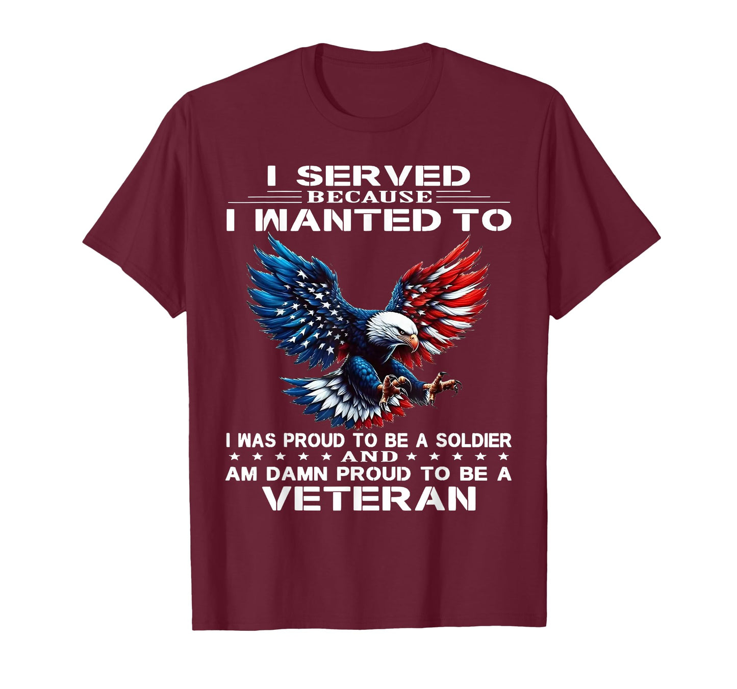 I Served Because I Wanted to I was Proud to Be A Soldier T-Shirt