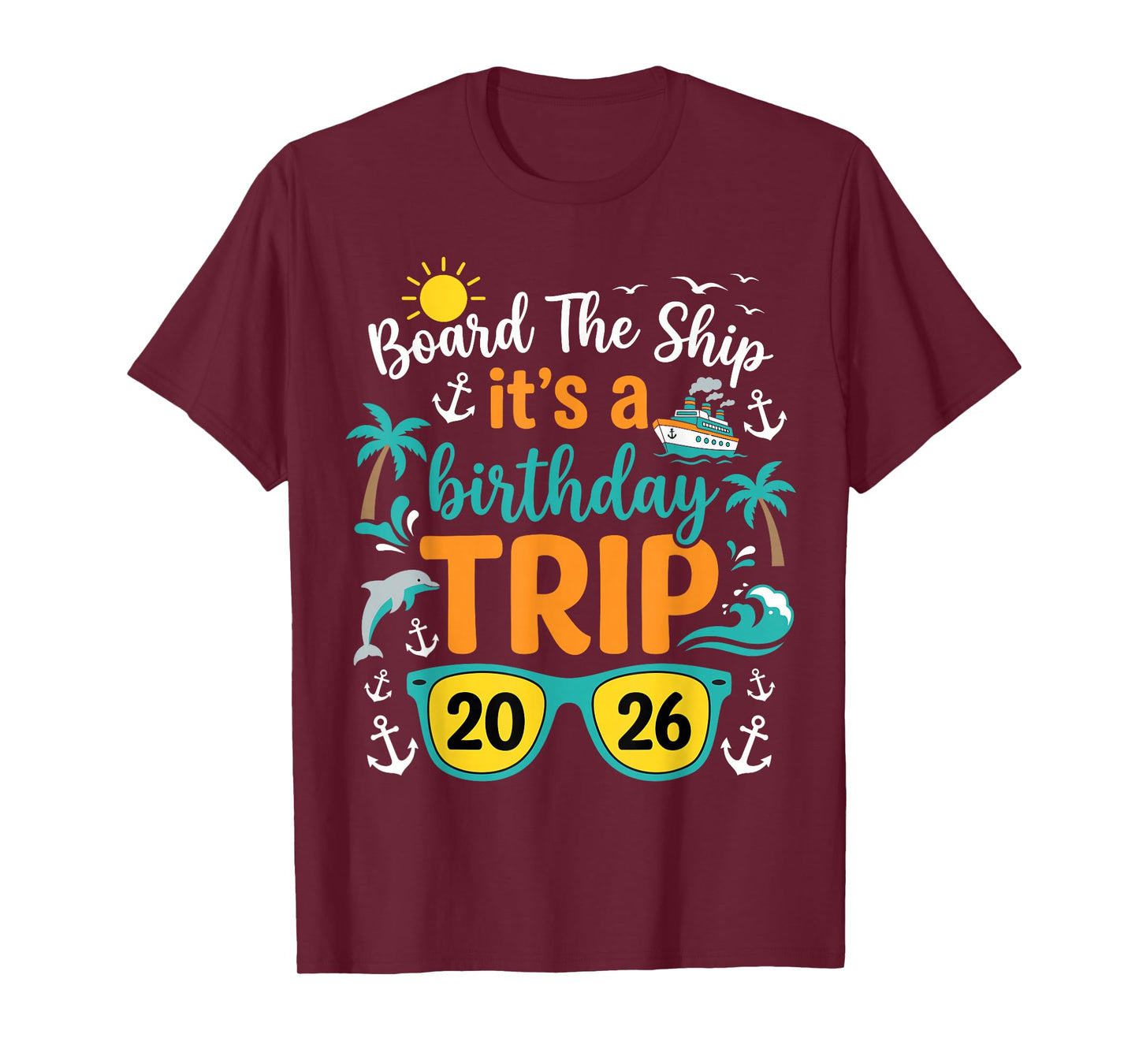 Board The Ship Its A Birthday Trip 2026 Cruise Squad Family T-Shirt