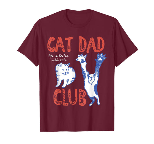 Cat Dad Club Life is Better with Cats Father's Day Funny Cat T-Shirt
