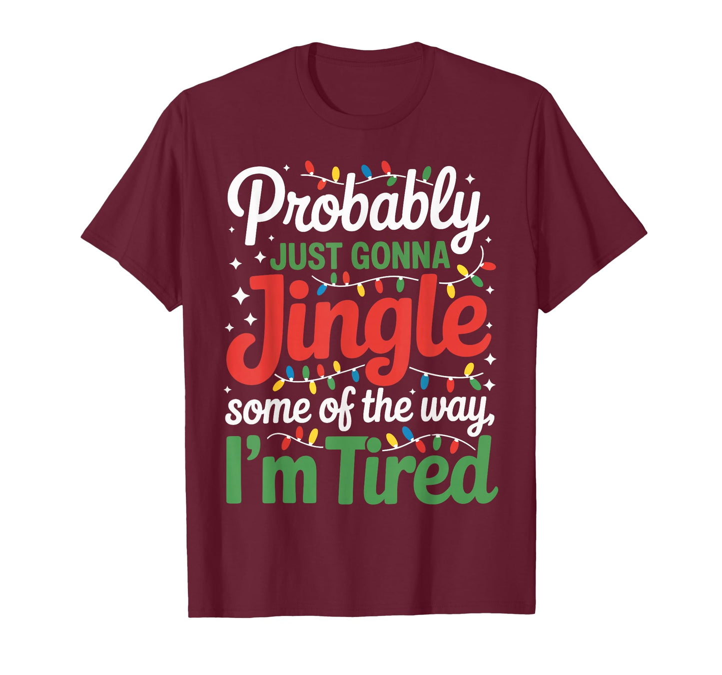 Probably Just Going to Jingle Some of The Way Funny Xmas T-Shirt