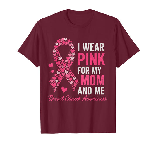 I Wear Pink for My Mom and Me Breast Cancer Awareness T-Shirt