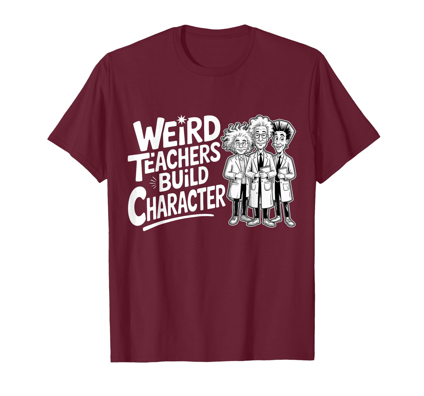Weird Teachers Build Character Funny Teacher Appreciation T-Shirt