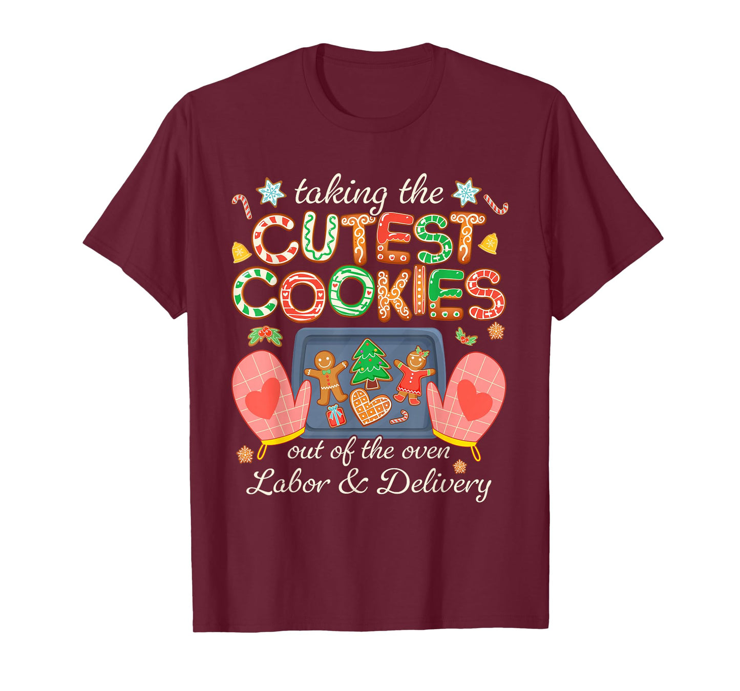 Taking The Cutest Cookies Out of The Oven Labor and Delivery T-Shirt