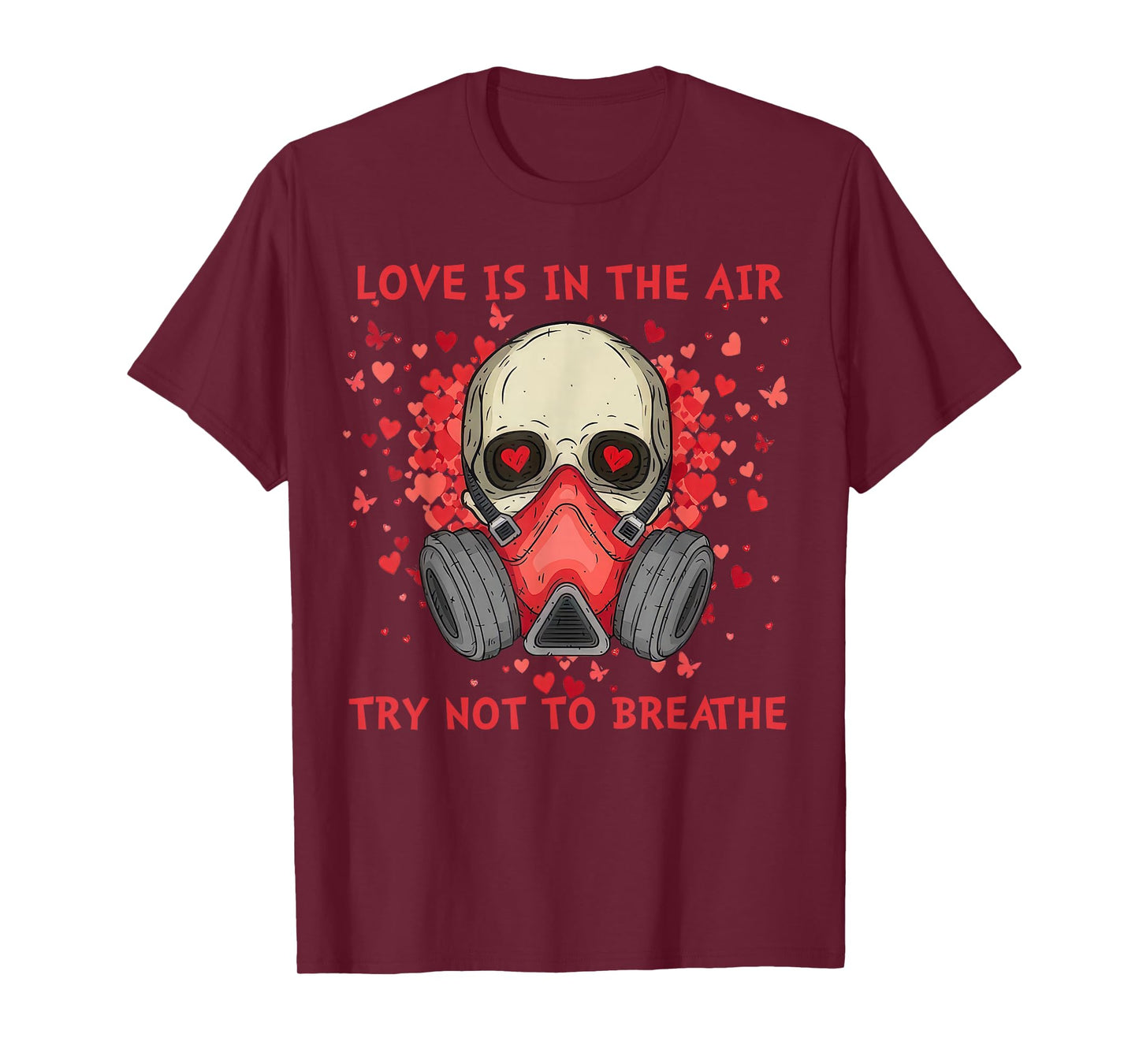 Love is in The Air Try Not to Breathe Anti Valentine T-Shirt