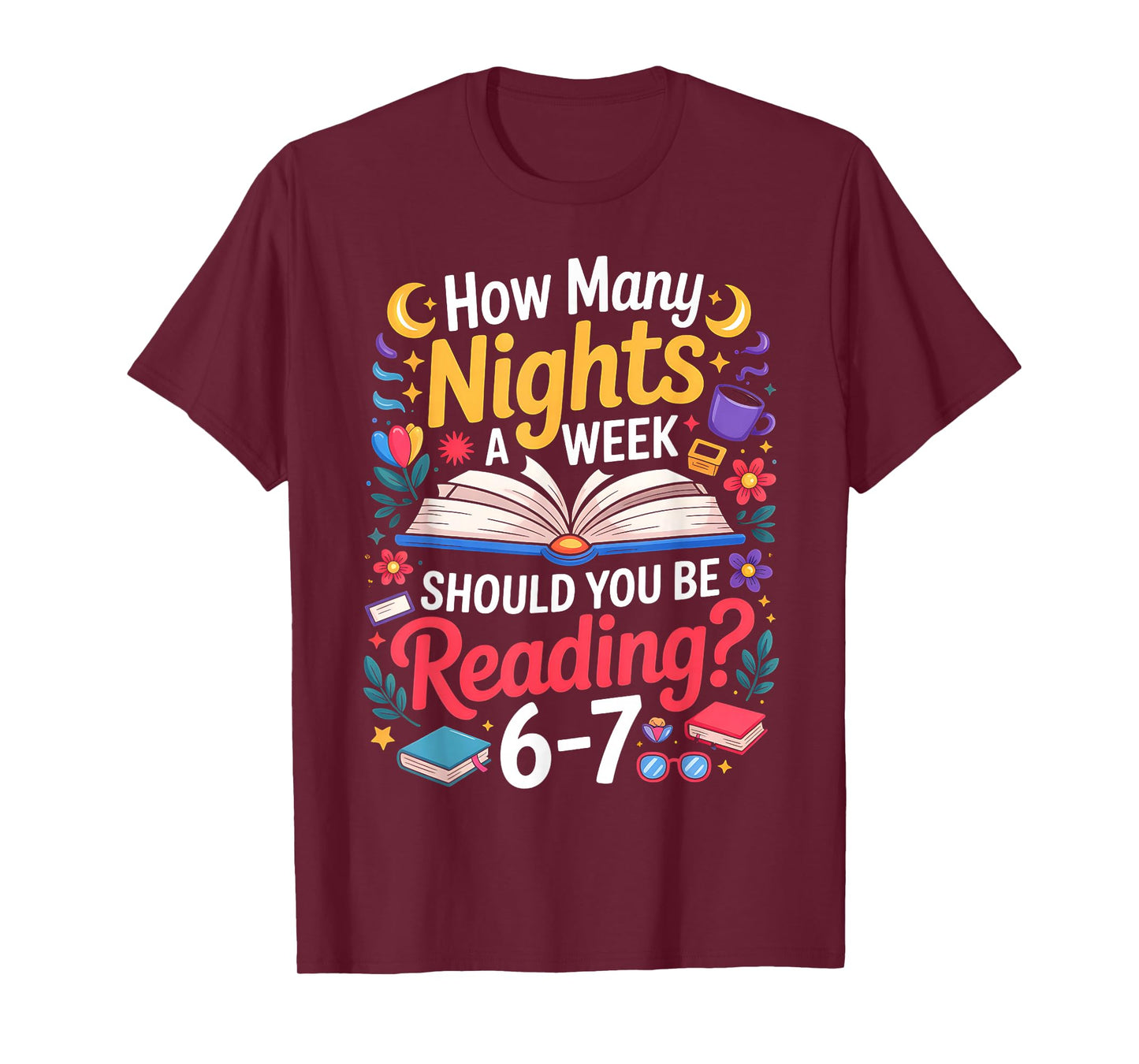 Teacher 67 How Many Nights A Week Should You Be Reading 6-7 T-Shirt