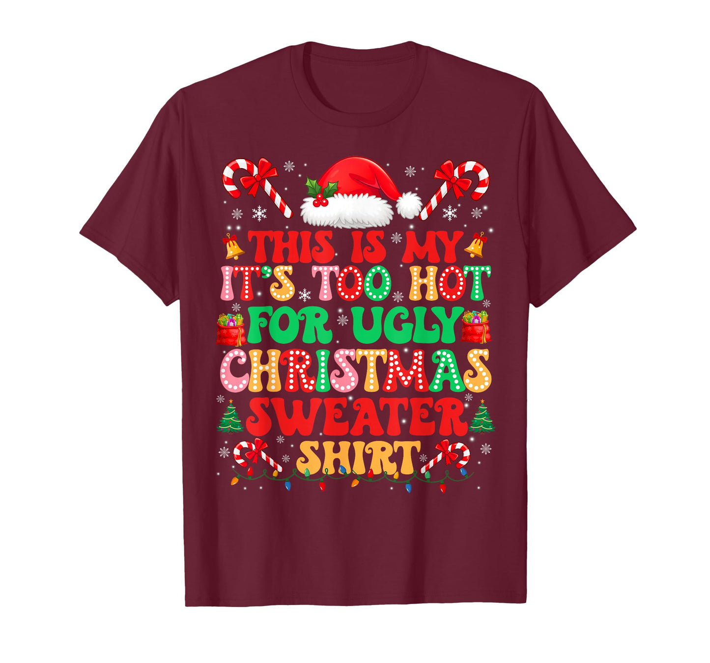Too Hot for Ugly Christmas Sweater Shirts Xmas Men Women T-Shirt