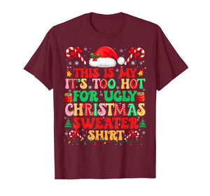 Too Hot for Ugly Christmas Sweater Shirts Xmas Men Women T-Shirt