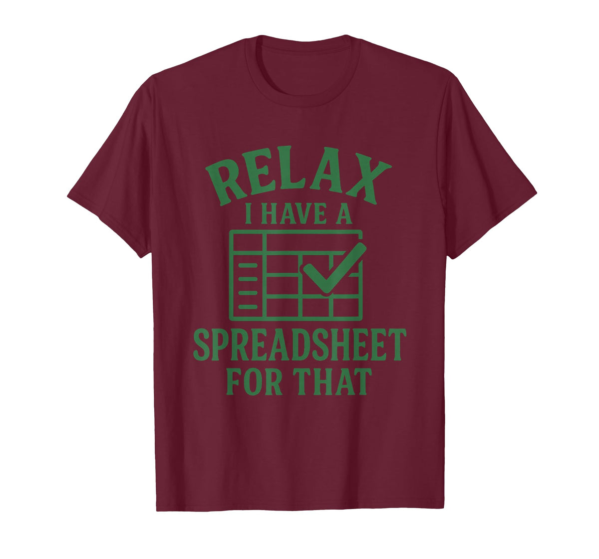 Relax I Have A Spreadsheet for That Funny Tee Man T-Shirt