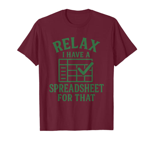 Relax I Have A Spreadsheet for That Funny Tee Man T-Shirt