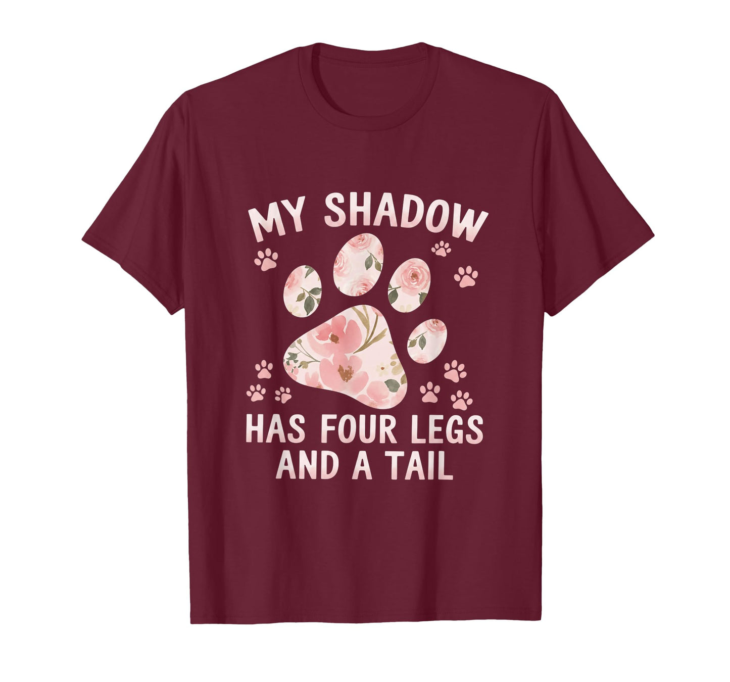 My Shadow Has Four Legs and A Tail Dog Lover T-Shirt