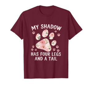 My Shadow Has Four Legs and A Tail Dog Lover T-Shirt