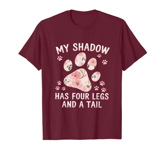 My Shadow Has Four Legs and A Tail Dog Lover T-Shirt