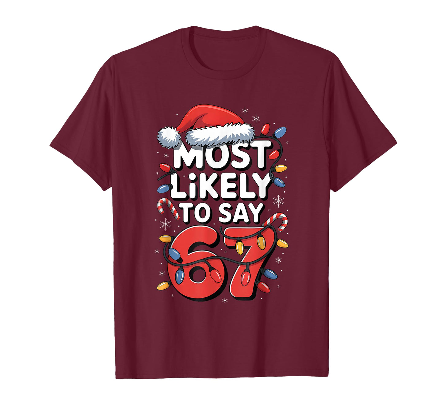 67 Meme Funny Christmas Meme Design Most Likely to Say 67 T-Shirt