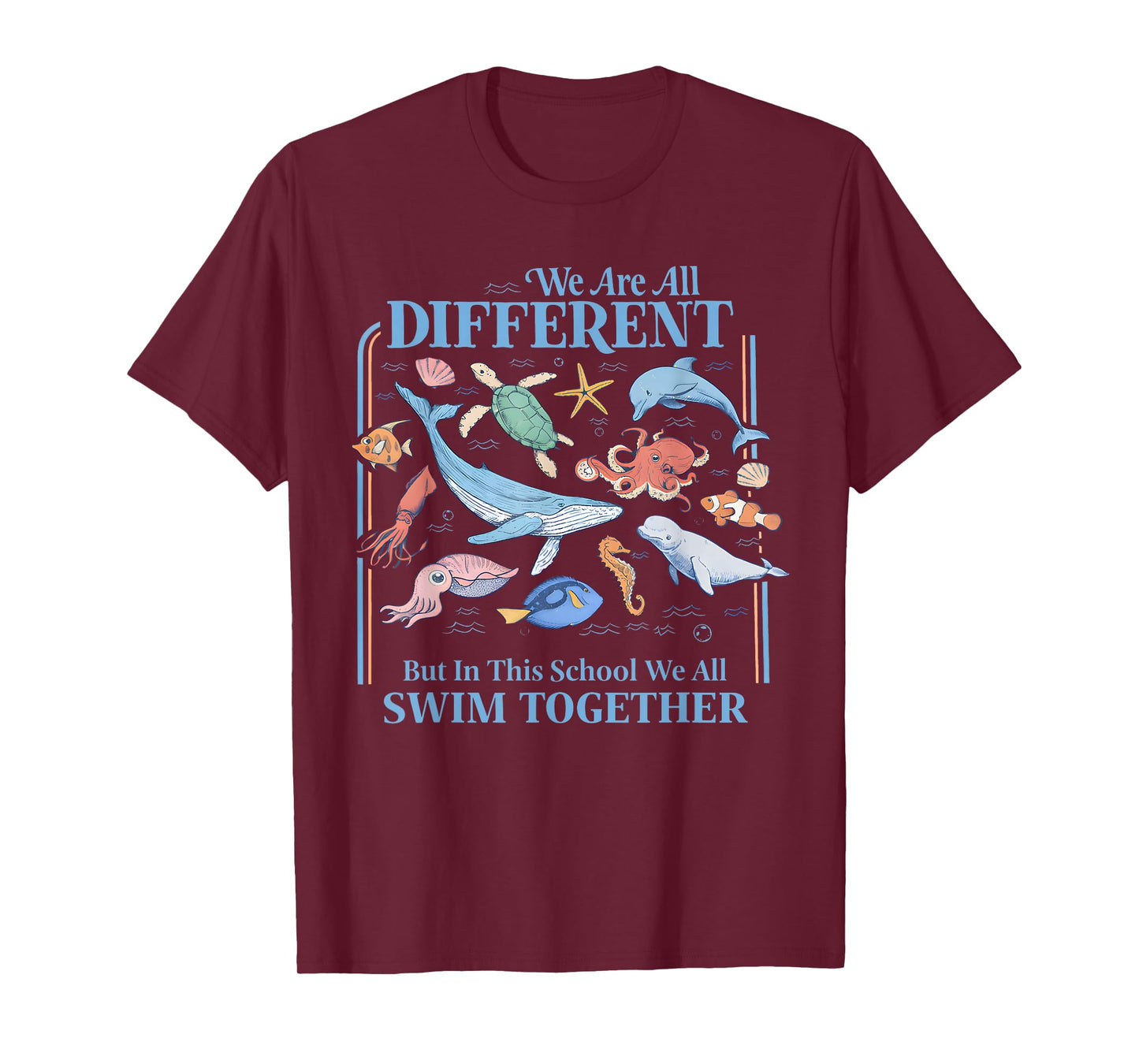 We are Different But in This School We All Swim Together Sea T-Shirt