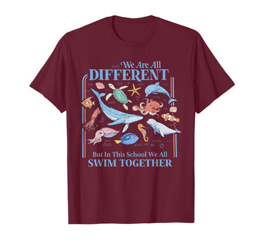 We are Different But in This School We All Swim Together Sea T-Shirt