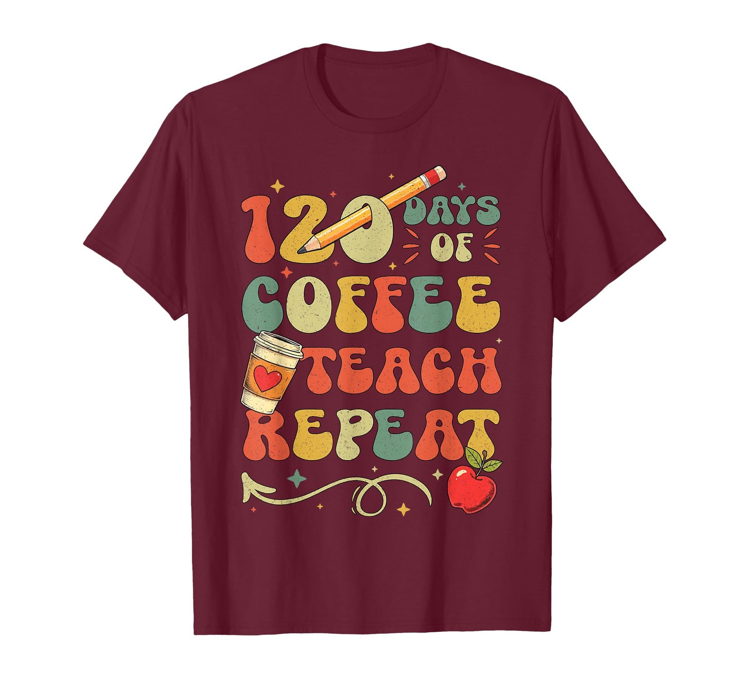 120 Days of Coffee Teach Repeat 120th Day School Teacher T-Shirt