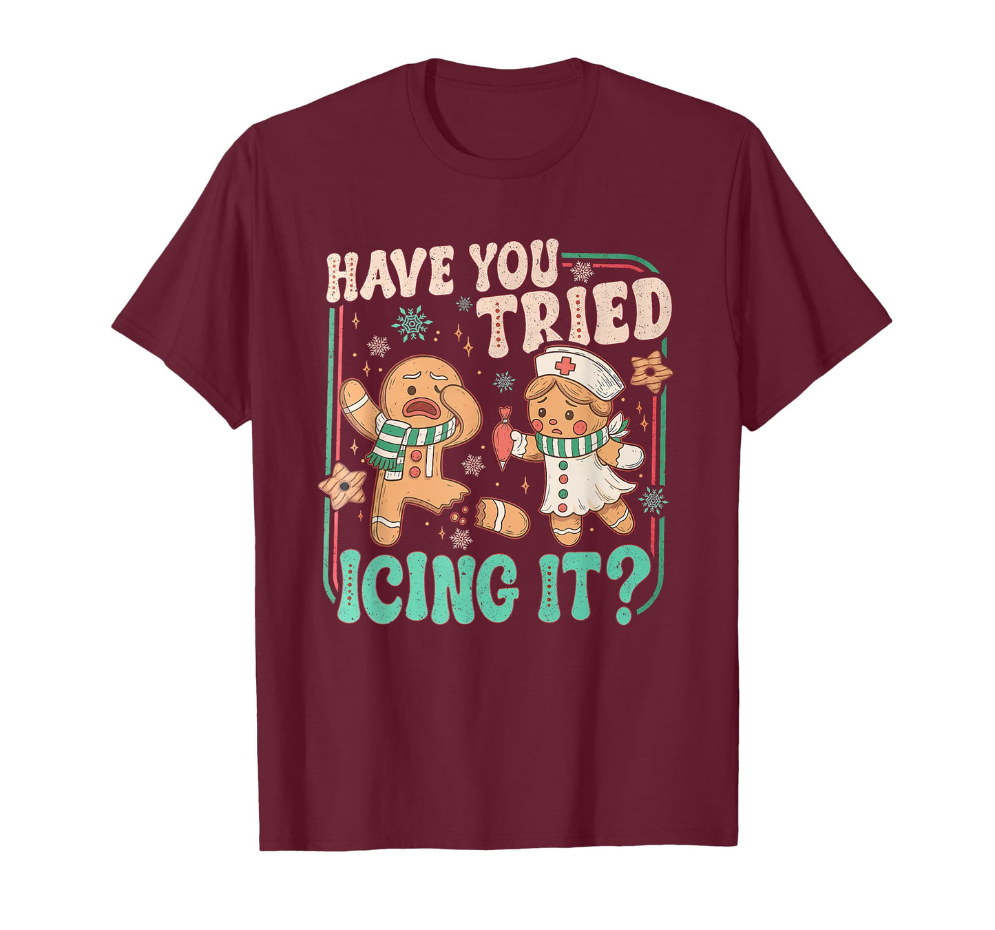 Have You Tried Icing It ? Funny Gingerbread Christmas T-Shirt
