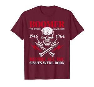 Boomer Generation Badass Before All You Sissies 1946 1964 T-Shirt