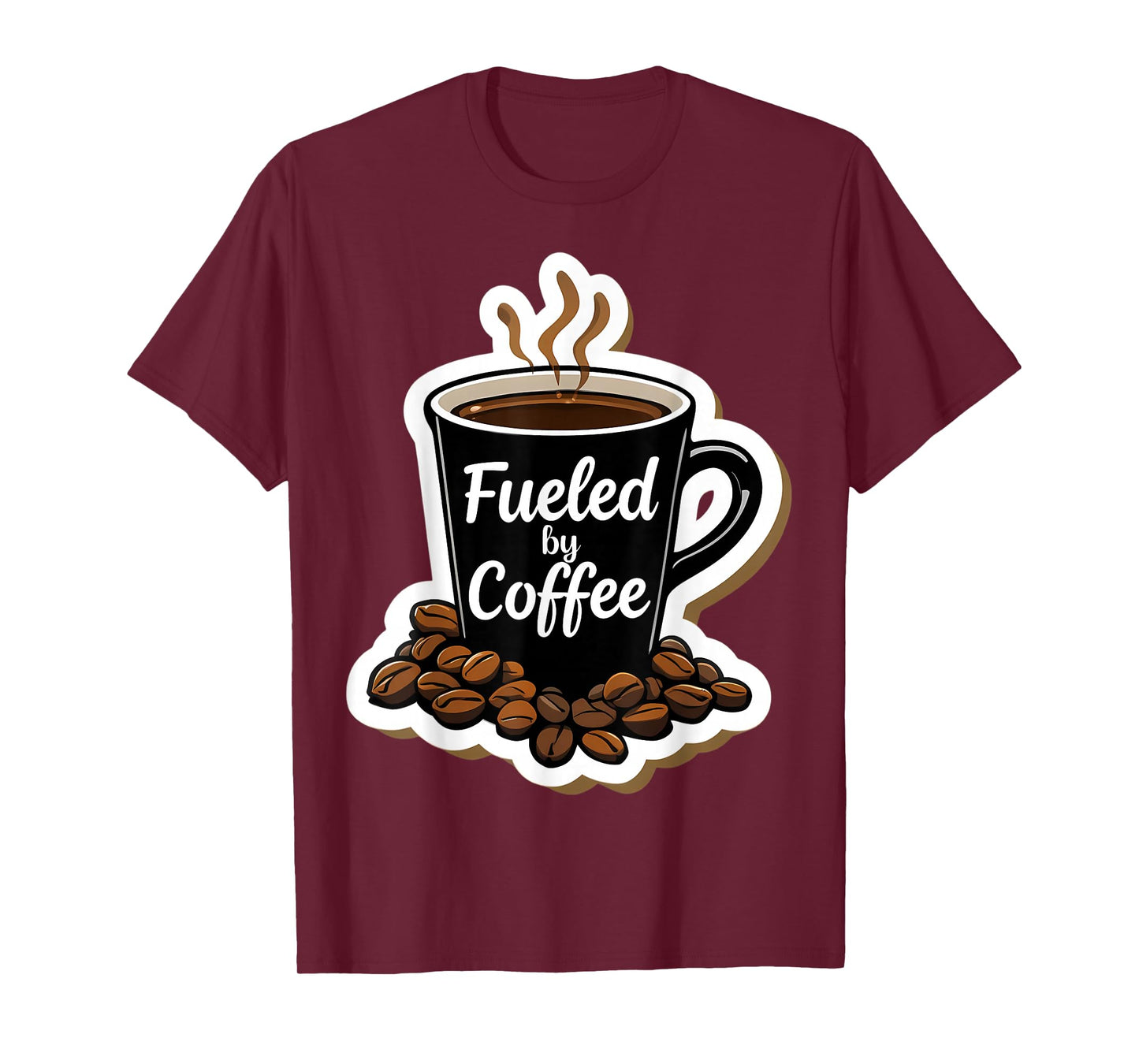 Fueled by Coffee Lover Beans Cup Caffeine Quote Saying Joke T-Shirt