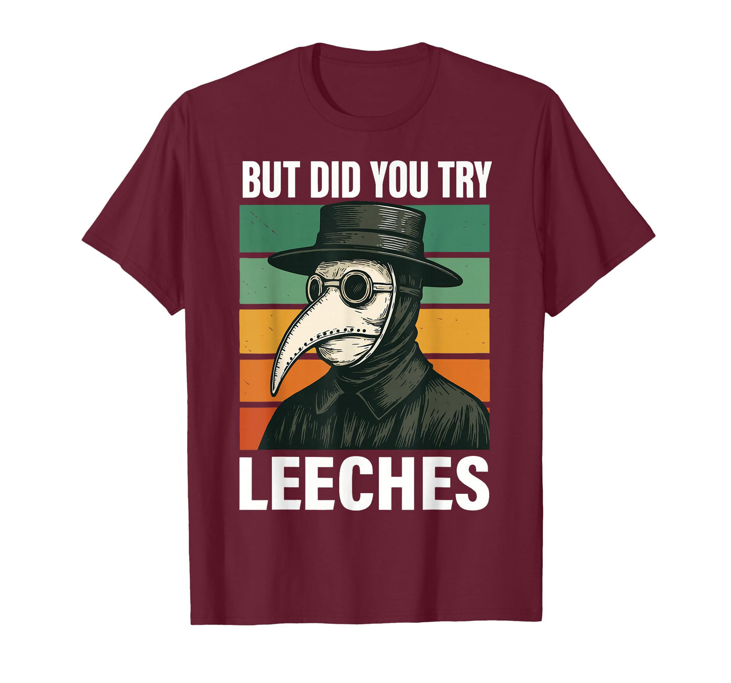 But Did You Try Leeches T-Shirt