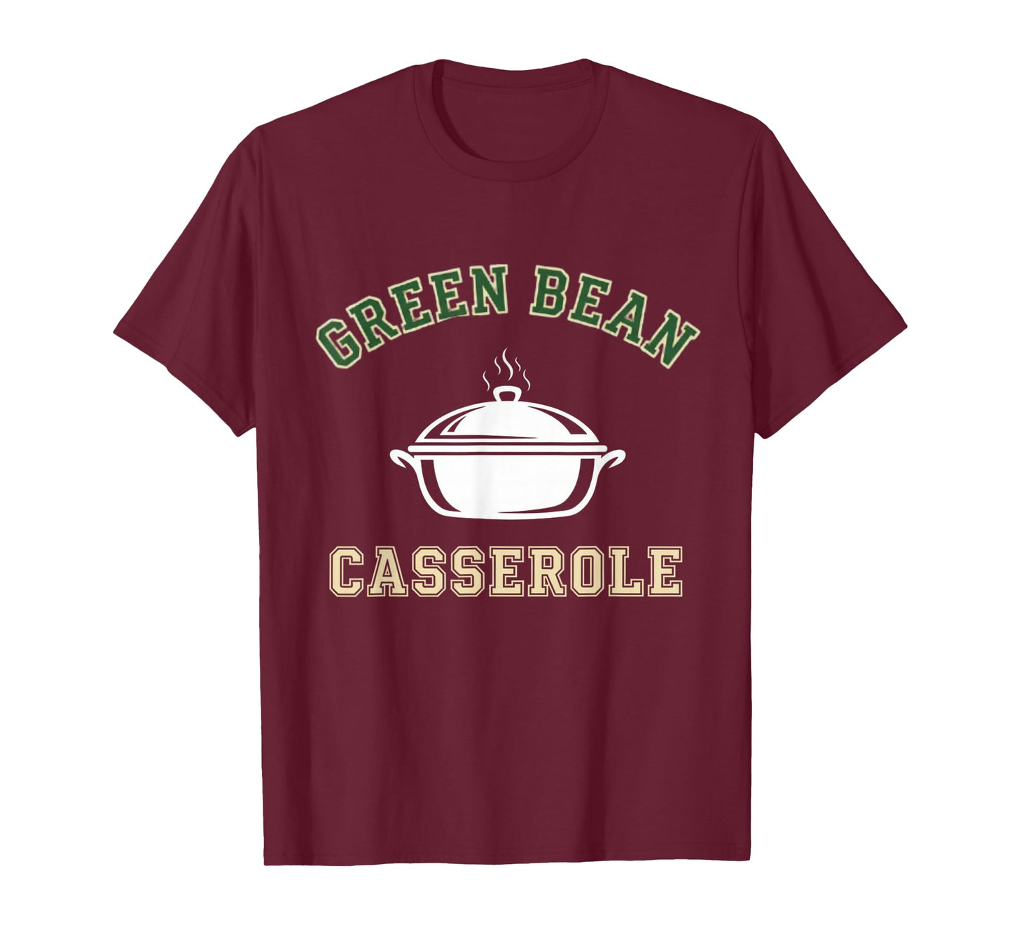 Green Bean Casserole Thanksgiving Cooking Funny Dinner T-Shirt