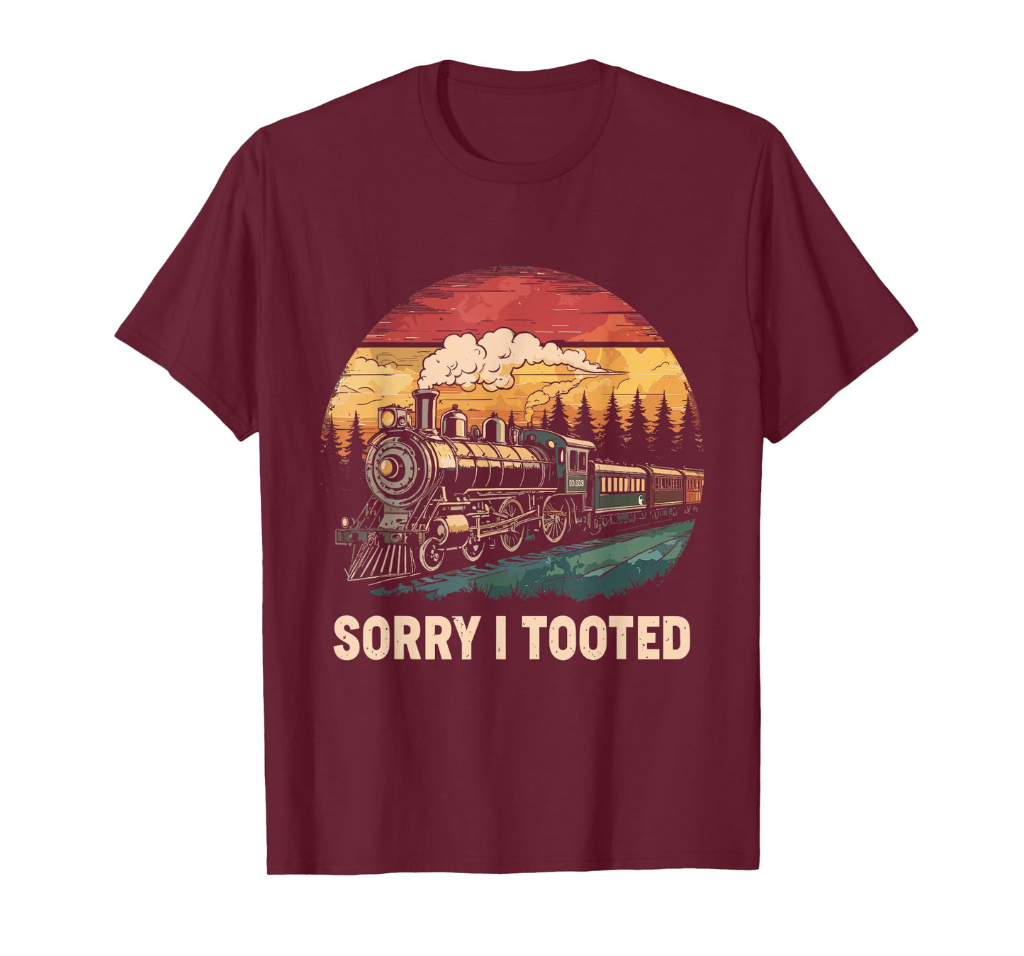 Sorry I Tooted Funny Train Lover Boys Men Collector Railroad T-Shirt
