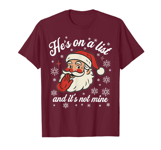 He's on The List not Mine Santa Funny Christmas T-Shirt