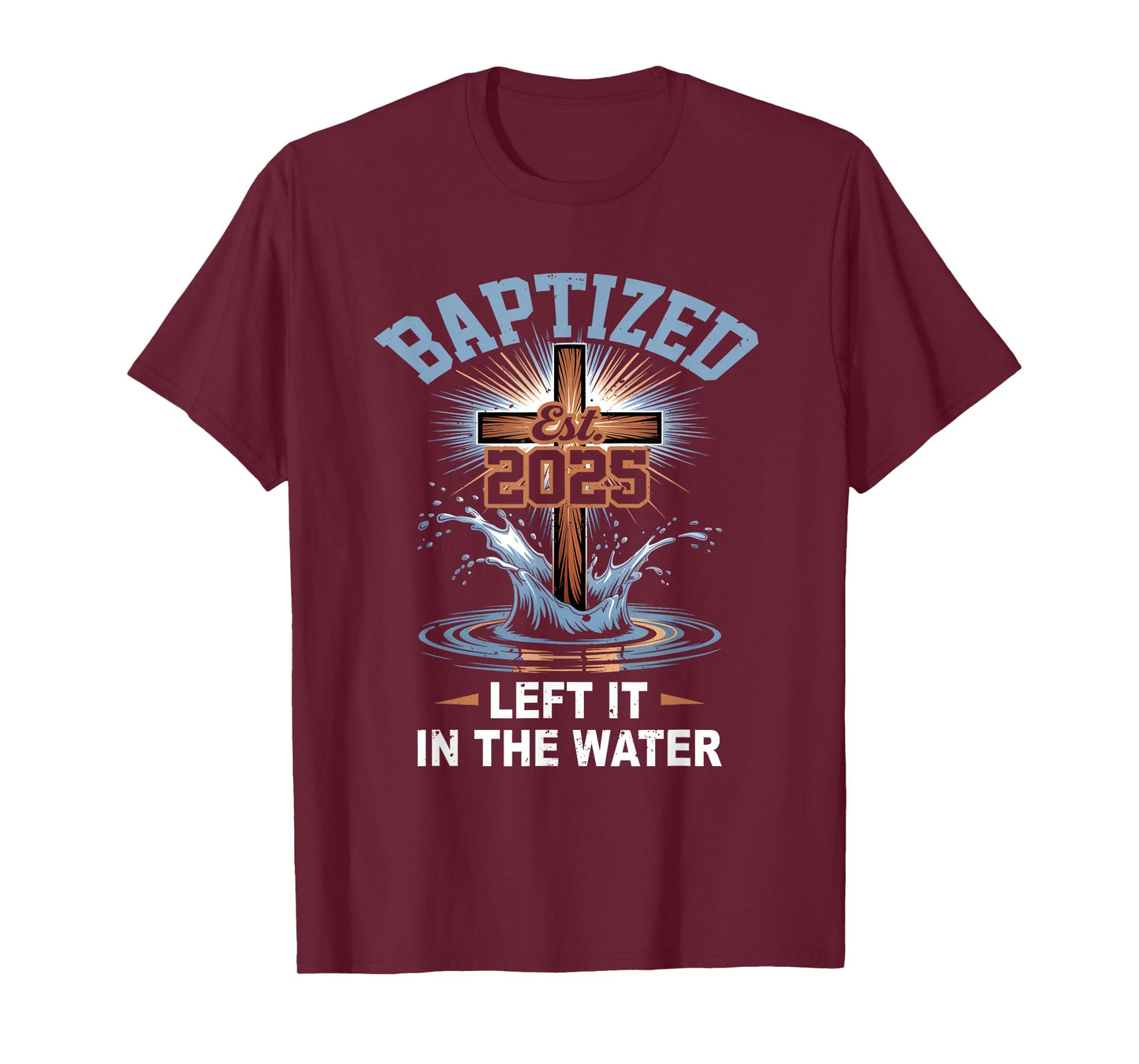 Left It in The Water Baptism Christian Jesus Baptized 2025 T-Shirt