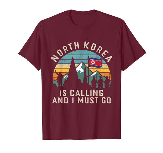North Korea is Calling and I Must Go Funny Satire Dark Humor T-Shirt