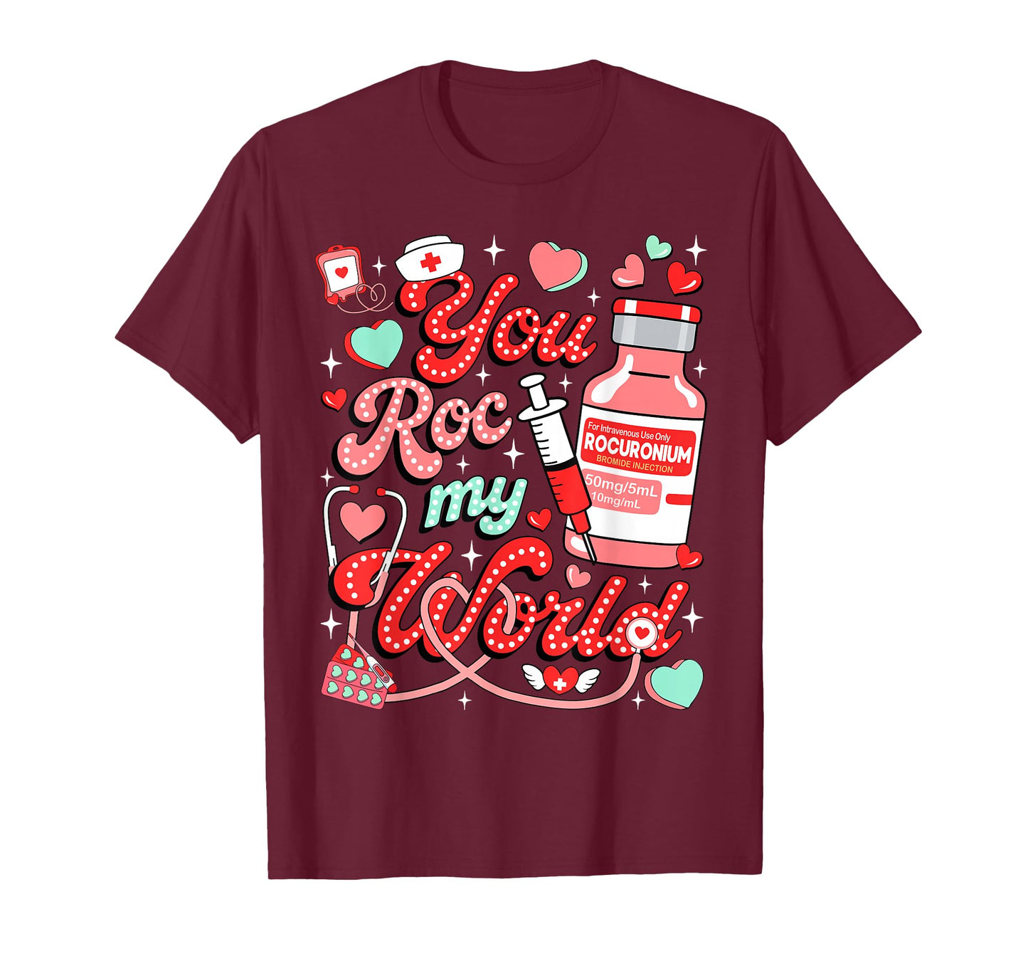 You ROC My World Nurse Valentine Day ER ED ICU NICU RN Nurse T-Shirt