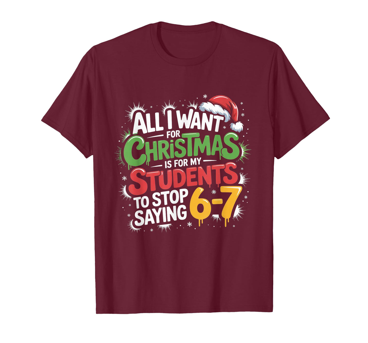Teacher 6-7 Six Seven I Want My Students to Stop Saying 67 T-Shirt