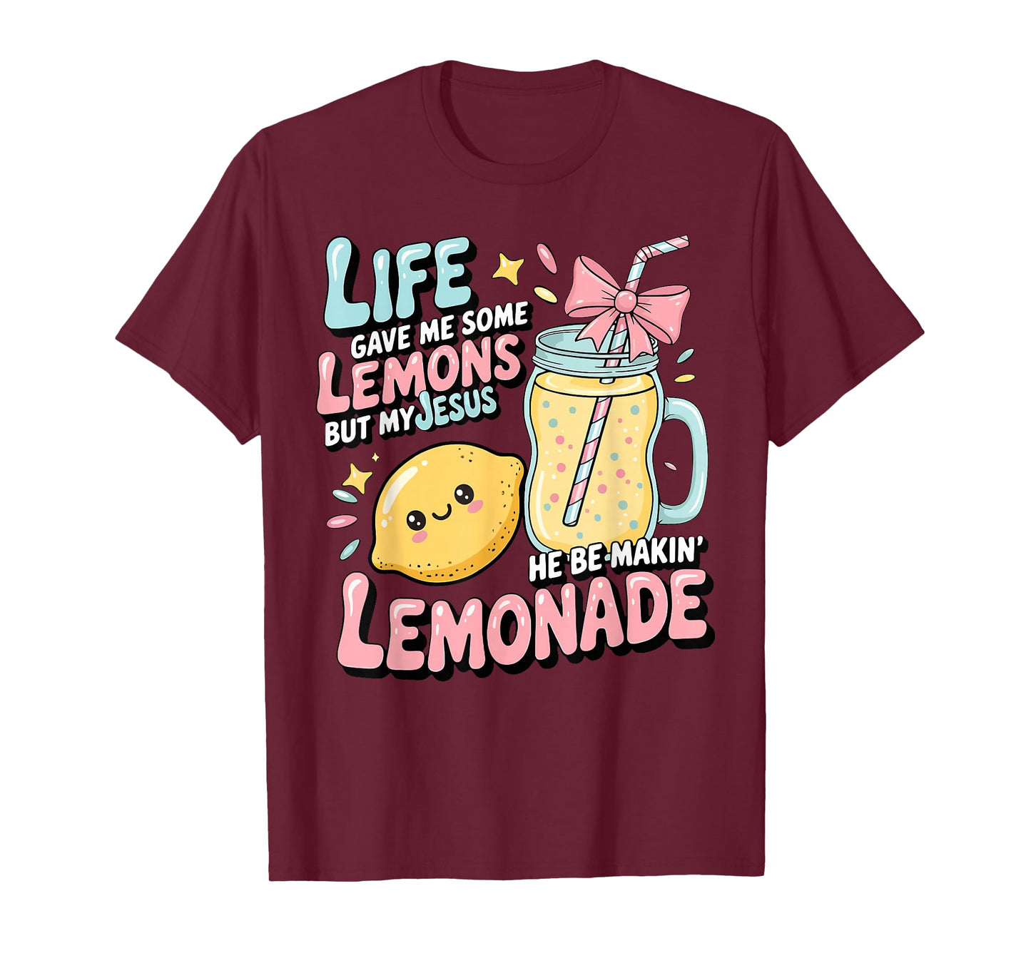 Life Gave Me Some Lemons But Jesus He Be Makin' Lemonade T-Shirt