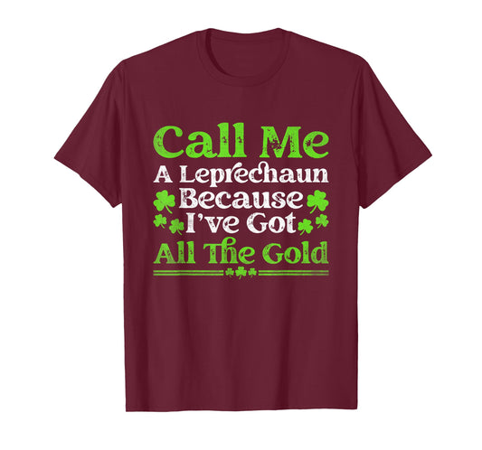 St Patricks Day Call Me A Leprechaun Because T-Shirt