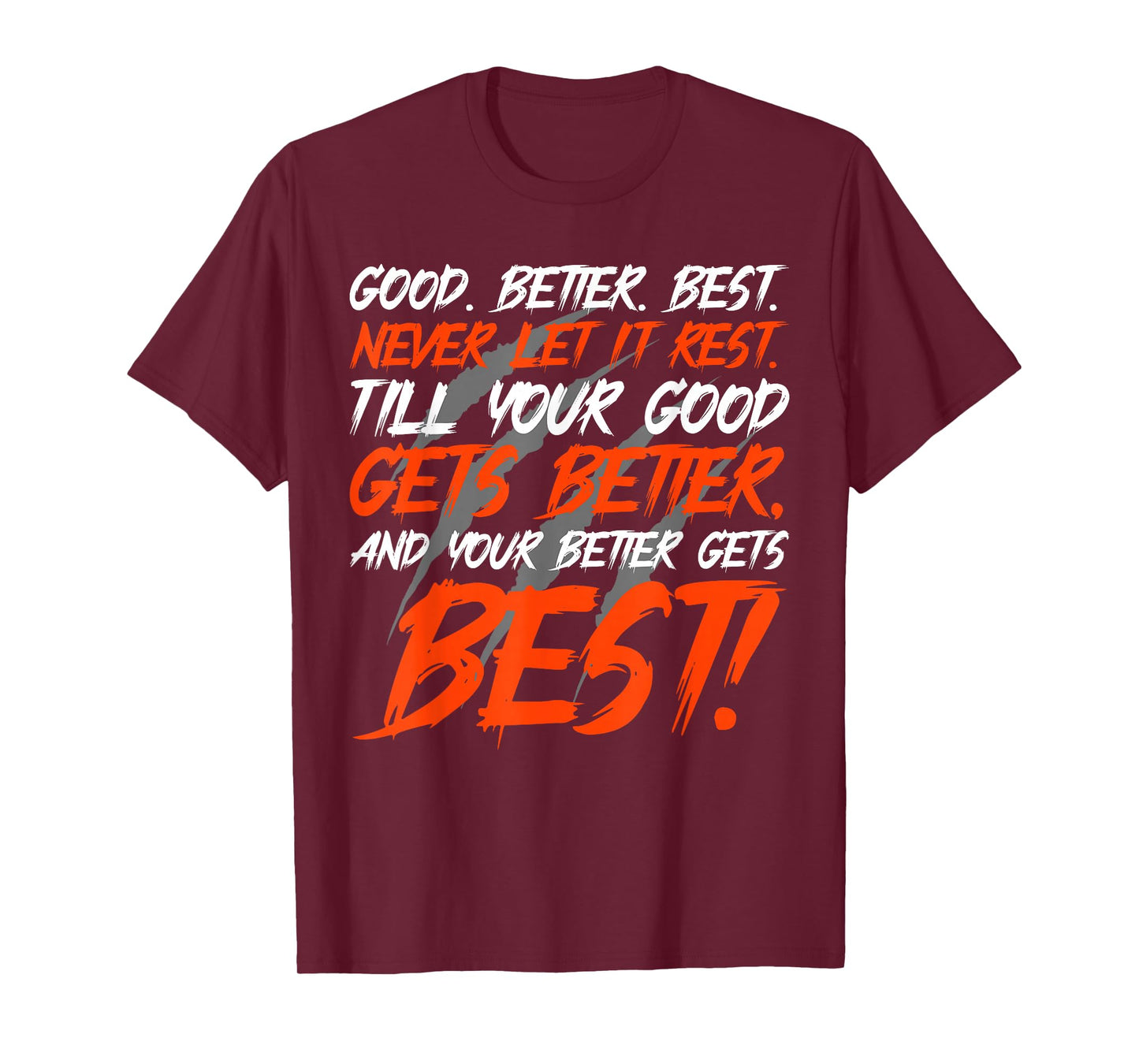 Good Better Best Never Let It Rest Motivation Saying T-Shirt
